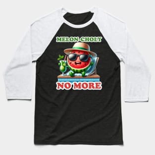 Watermelon Chill - Melon-choly No More Summer Tee Baseball T-Shirt